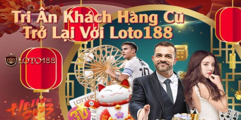 loto188 rat hay tri an khach hang da dong hanh lau