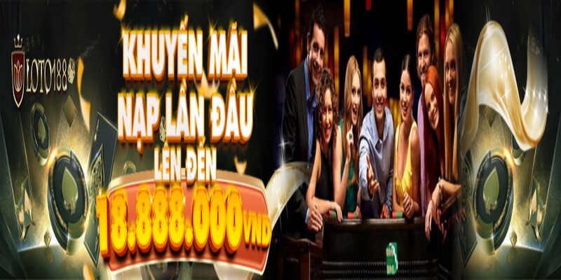 thuong nap lan dau cho khach hang len toi gan 19 trieu o loto188